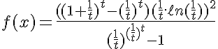 5$f(x)=\fr{((1+\fr1t)^t-(\fr1t)^t)(\fr1t.\ell n(\fr1t))^2}{(\fr1t)^{(\fr1t)^t}-1}